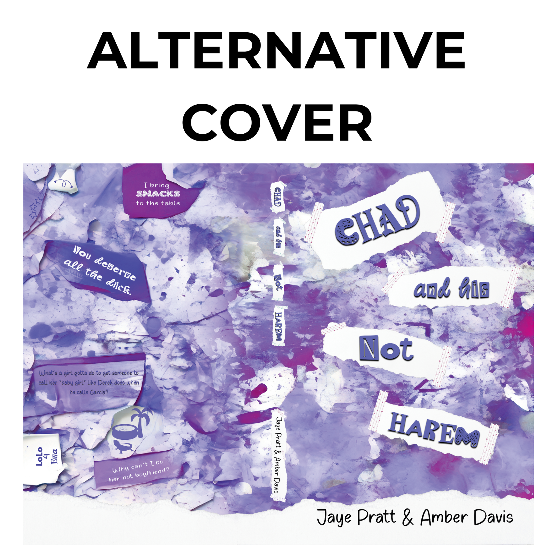 A full wraparound book cover with a purple and white watercolor-style background. The title is displayed on torn paper pieces taped onto the cover. Various text snippets and phrases appear throughout the design, adding personality. The words 'ALTERNATIVE COVER' are displayed at the top.