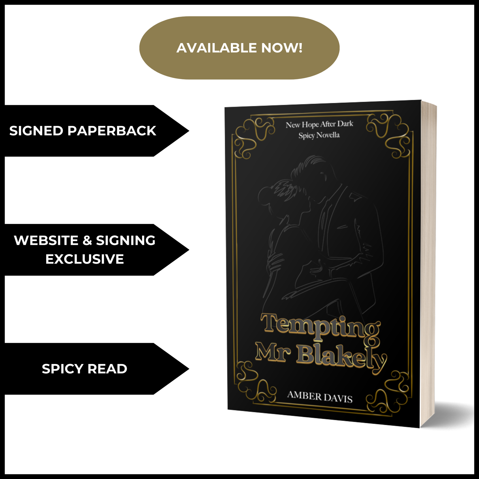 A 3D-rendered paperback copy of Tempting Mr. Blakely with the same black and gold ornate cover design, featuring a subtle silhouette of a couple. Three black arrows highlight 'SIGNED PAPERBACK,' 'WEBSITE & SIGNING EXCLUSIVE,' and 'SPICY READ.' A gold oval at the top announces ‘AVAILABLE NOW!.'