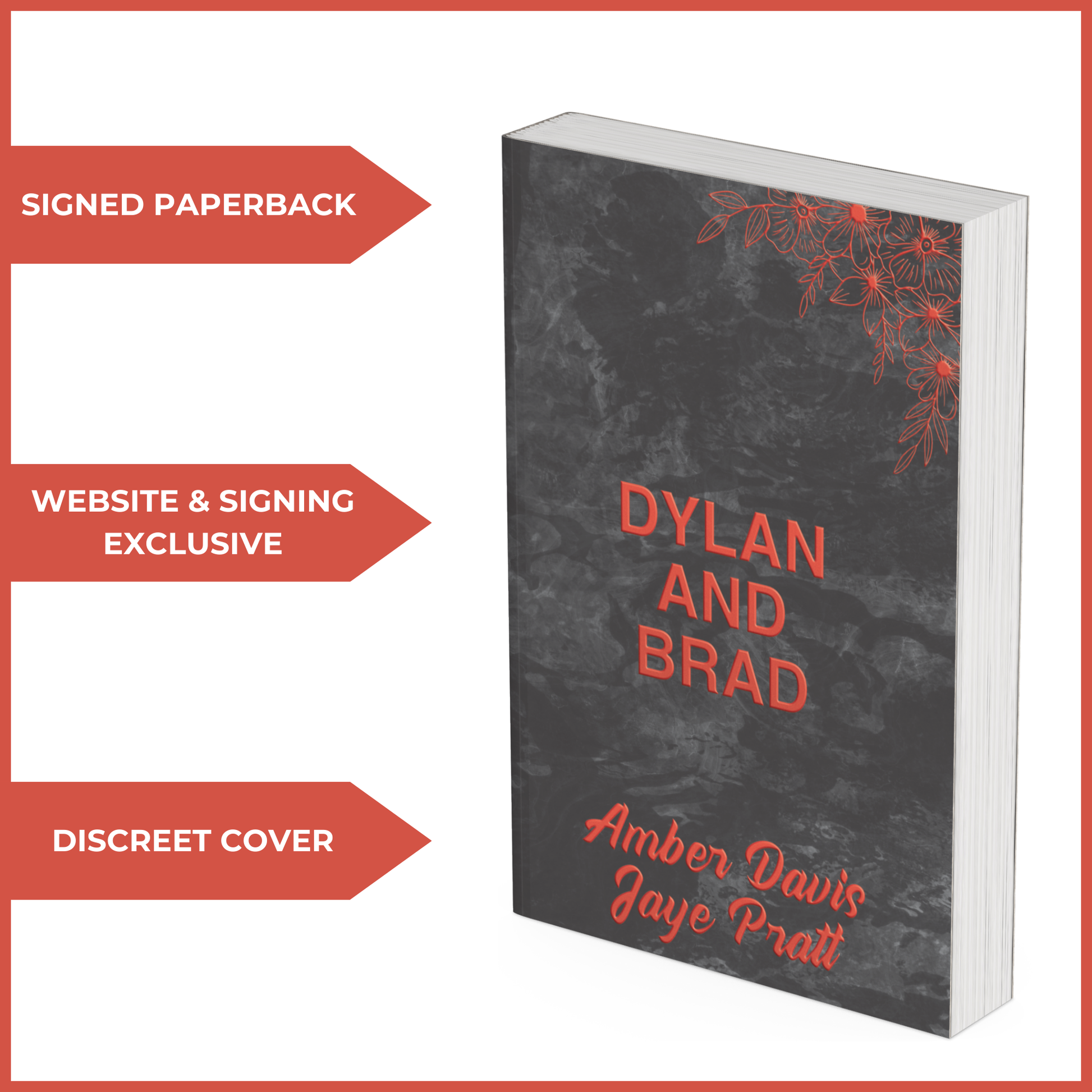 A 3D-rendered book cover with a black marble background and red floral accents. The title 'DYLAN AND BRAD' appears in bold red font, with the authors’ names, Amber Davis & Jaye Pratt, in script. Three red arrows highlight 'SIGNED PAPERBACK,' 'WEBSITE & SIGNING EXCLUSIVE,' and 'DISCREET COVER.'