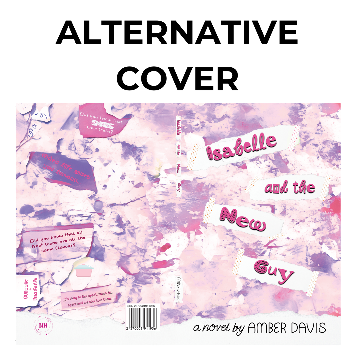 A full wraparound book cover with a pink and purple watercolor-style background. The title is displayed on torn paper pieces taped onto the cover. Various text snippets and phrases appear throughout the design, adding personality. The words 'ALTERNATIVE COVER' are displayed at the top.