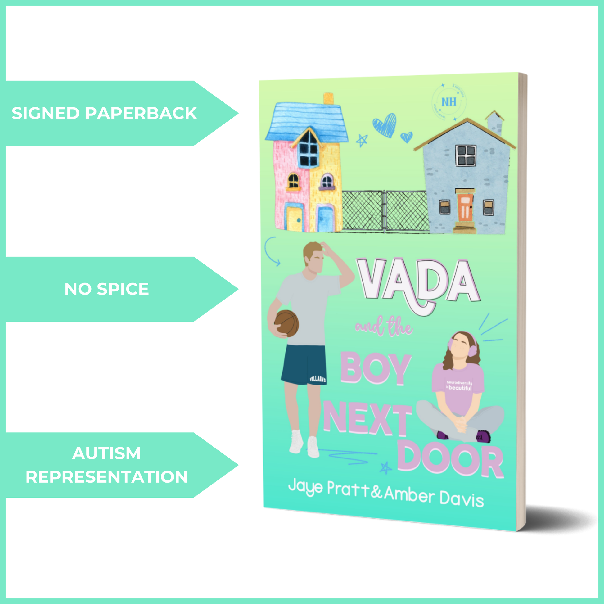 A 3D-rendered book cover with a pastel green background featuring an illustrated design. A blond-haired young man holding a basketball stands on the left, while a young woman with brown hair sits cross-legged on the right. Two illustrated houses with a fence between them are depicted at the top. The title is in bold white, pink, and blue font. Three teal arrows highlight 'SIGNED PAPERBACK,' 'NO SPICE,' and 'AUTISM REPRESENTATION.'