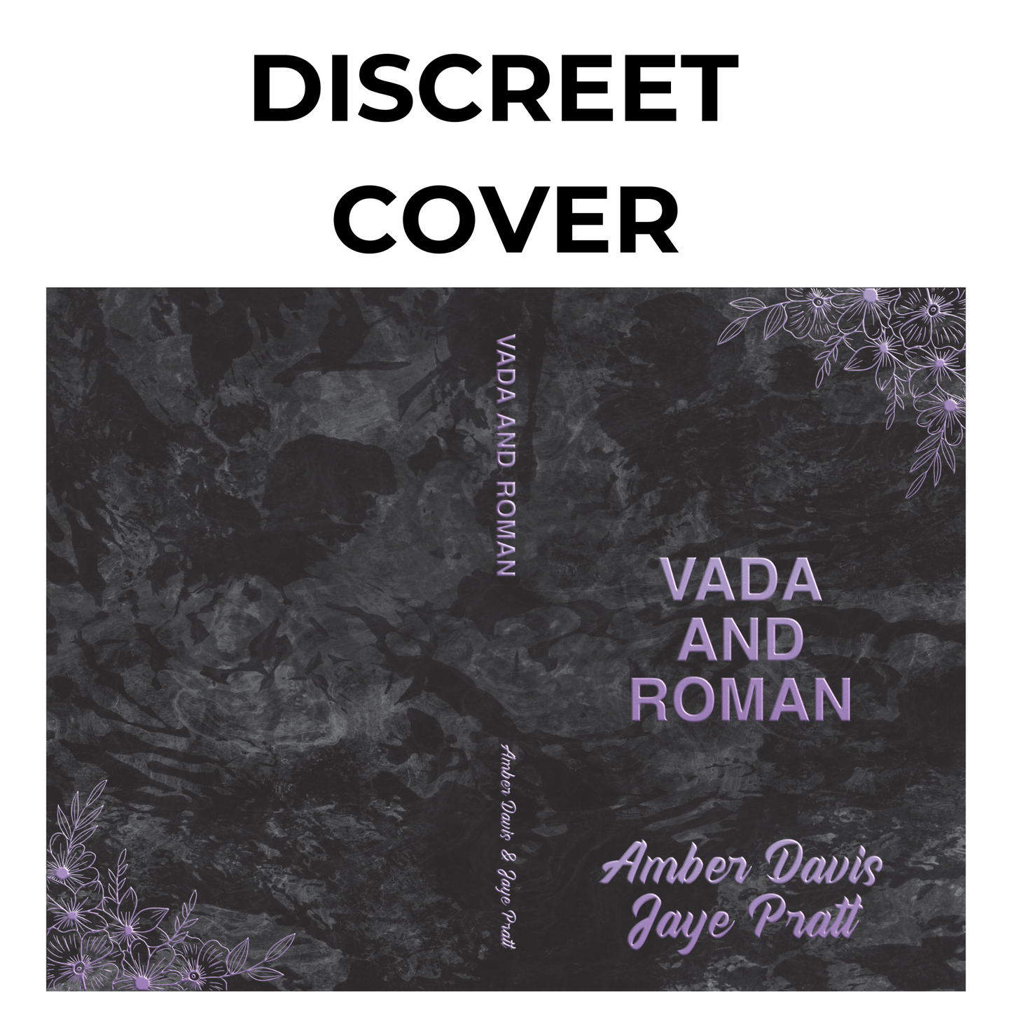 A full wraparound book cover with a black marble background and purple floral accents in the corners. The title 'VADA AND ROMAN' is displayed in bold purple letters, and the authors’ names, Amber Davis & Jaye Pratt, appear in script at the bottom. The words 'DISCREET COVER' are at the top.